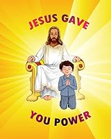 Jesus Gave YOU Power! 1503308790 Book Cover