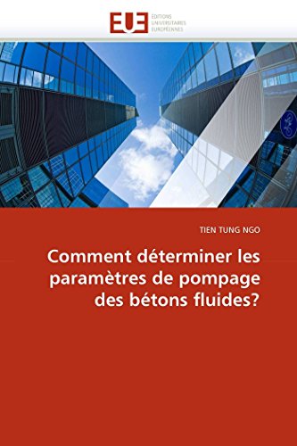 Comment déterminer les paramètres de pompage des bétons fluides? (Omn.Univ.Europ.) (French Edition)