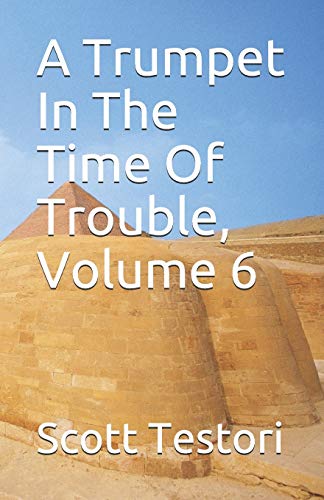 A Trumpet In The Time Of Trouble, Volume 6