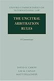The UNCITRAL Arbitration Rules: A Commentary (Oxford Commentaries on International Law)