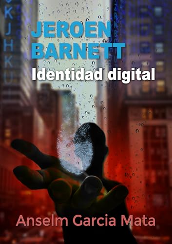 Jeroen Barnett - Identidad digital: (thriller futurista de ciencia ficción) (Jeroen Barnett - Serie thriller futurista repleto de intriga y suspense. nº 1)