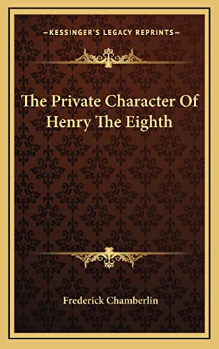 The Private Character Of Henry The Eighth