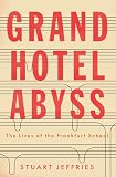 Grand Hotel Abyss: The Lives of the Frankfurt School