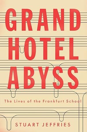 Book cover Grand Hotel Abyss: The Lives of the Frankfurt School