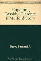 Hopalong Cassidy: The Clarence E. Mulford Story 0810825163 Book Cover