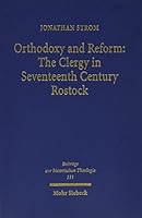 Orthodoxy and Reform: The Clergy in Seventeenth Century Rostock 3161471911 Book Cover