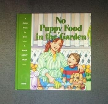 Hardcover No Puppy Food in the Garden (Child's Steps to Jesus) Book