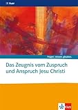  Das Zeugnis vom Zuspruch und Anspruch Jesu Christi. Katholische Religion: Themenheft ab Klasse 10: Themenheft Sekundarstufe II (fragen. wissen. glauben.)