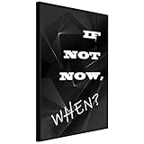 KunstLoft Poster 'If Not Now, When?' 20x30cm | Schwarzer Bilderrahmen | Full-HD-Druck auf hochwertigem Papier