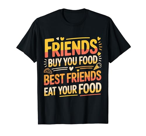 Friends Buy You Food Best Friends Eat Your Food - T�V���c