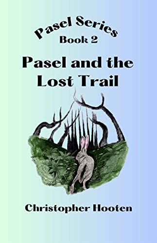 Pasel and the Lost Trail: Pasel Series, Book 2