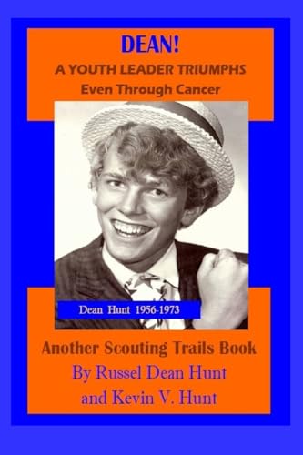 Dean!: A Youth Leader Triumphs Even Through Cancer!!! (Scouting Trails)