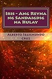 Iris - Ang Reyna Ng Sandaigdig Na Kulay: MGA Piling Maiikling Kuwento (Tagalog Edition)