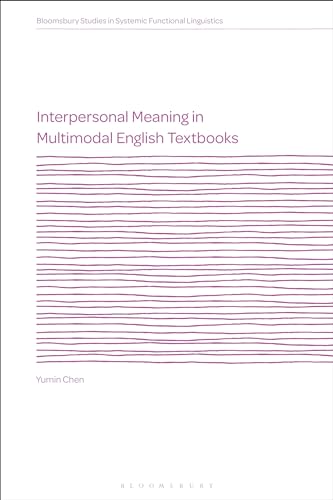 Interpersonal Meaning in Multimodal English Textbooks (Bloomsbury Studies in Systemic Functional Linguistics)