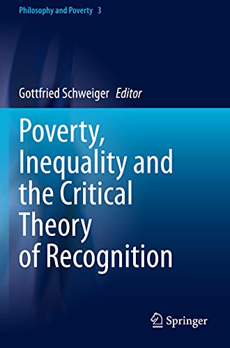 Poverty, Inequality and the Critical Theory of Recognition (Philosophy and Poverty)