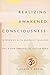 Realizing Awakened Consciousness: Interviews with Buddhist Teachers and a New Perspective on the Mind