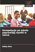 Korepetycje po szkole poprawiaja wyniki w nauce (Polish Edition) 6208920116 Book Cover