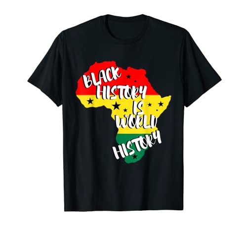 Black History Is World History, Black History Month Black H T-Shirt