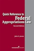 Quick Reference to Federal Appropriations Law, Second Edition 1567261760 Book Cover