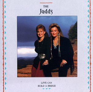 Love Can Build a Bridge [Audio CD] Judds