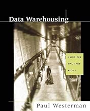Download Data Warehousing: Using the Wal-Mart Model (The Morgan Kaufmann Series in Data Management Systems) by Paul Westerman (2000-09-01) PDF