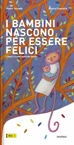 I bambini nascono per essere felici. I diritti li fanno diventare grandi. Ediz. a color