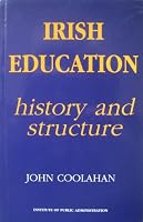 Irish Education: Its History And Structure 0906980038 Book Cover