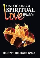 Unlocking a Spiritual Love Within 1503571599 Book Cover