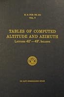 Tables of Computed Altitude and Azimuth: Latitudes 40-49 Inclusive (H.O. Pub. No. 214, Vol. V) B000JIZ0H6 Book Cover