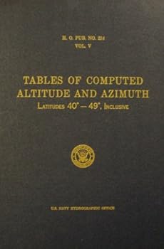 Hardcover Tables of Computed Altitude and Azimuth: Latitudes 40-49 Inclusive (H.O. Pub. No. 214, Vol. V) Book
