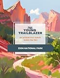 The Young Trailblazer: An Interactive Travel Guide for Kids: Zion National Park