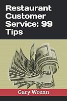 Restaurant Customer Service: 99 Tips 1521008531 Book Cover