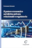  Il potere economico nel diritto privato relazionale e regolatorio