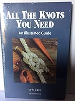 All The Knots You Need: An Illustrated Guide 1897030037 Book Cover