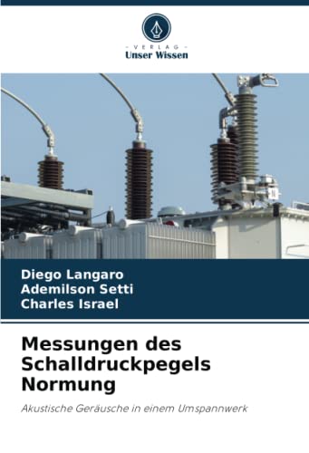 Messungen des Schalldruckpegels Normung: Akustische Geräusche in einem Umspannwerk