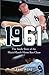 1961*: The Inside Story of the Maris-Mantle Home Run Chase (Rough Cut)
