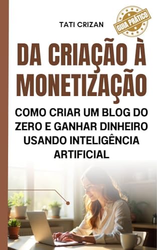 DA CRIAÇÃO À MONETIZAÇÃO : Como Criar um Blog do Zero e Ganhar Di...