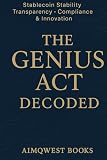 THE GENIUS ACT DECODED: Stablecoin Stability Transparency Compliance & Innovation