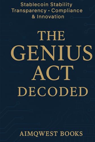 THE GENIUS ACT DECODED: Stablecoin Stability Transparency Compliance & Innovation