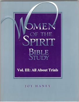 Paperback Women of the Spirit Bible Study vol.III: All About Trials Book