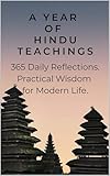 A Year of Hindu Teachings: 365 Daily Reflections and Practical Wisdom for Modern Life.