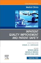 Inpatient Quality Improvement and Patient Safety, An Issue of Medical Clinics of North America (Volume 109-5) (The Clinics: Internal Medicine, Volume 109-5)