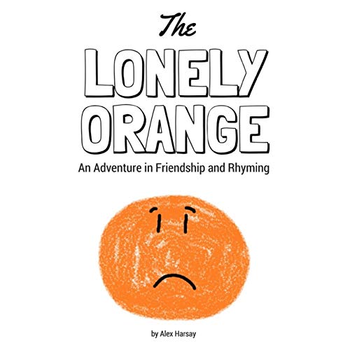 The Lonely Orange: An Adventure in Friendship and Rhyming