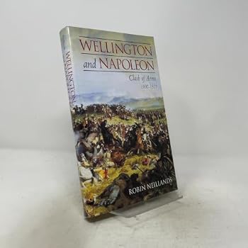 Hardcover Wellington and Napoleon (Clash of Arms 1807-1815) Book
