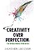Creativity Over Perfection: The World Needs Your Book!