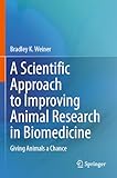 A Scientific Approach to Improving Animal Research in Biomedicine: Giving Animals a Chance