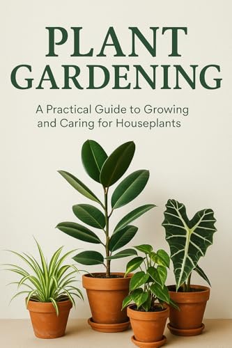 The Complete Guide to Choosing, Growing, and Caring for Indoor