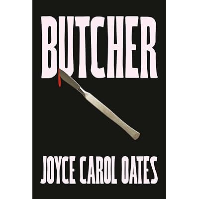 Butcher: The vivid new thriller from the multi-award winning Joyce Carol Oates - &lsquo;A master storyteller&rsquo;, The Times