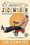Diary of a Jackwagon: A Comedian Shares His Perspective on Life in the Twenty-First Century