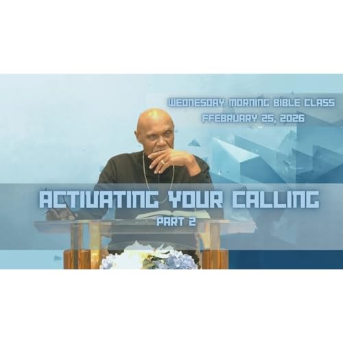 Activating Your Calling (Part 2) 02-25-2026 Pastor Owen L. Alston
